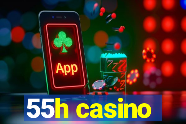 55h casino