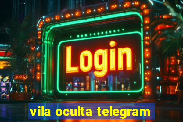 vila oculta telegram