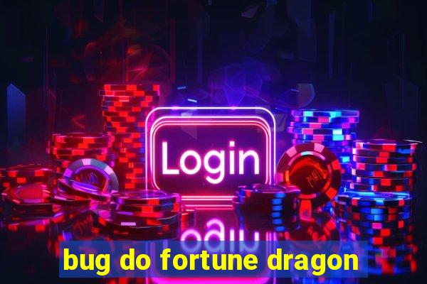 bug do fortune dragon