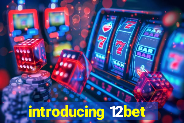 introducing 12bet