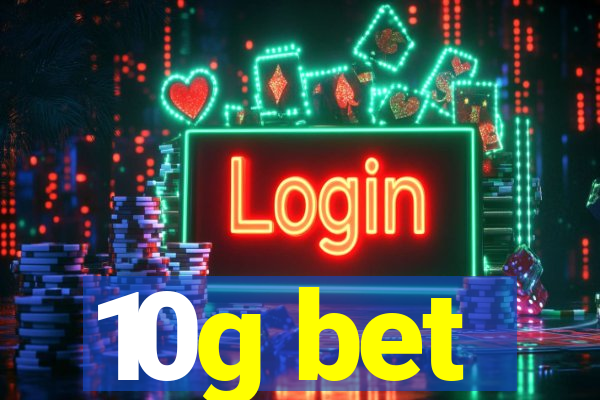 10g bet