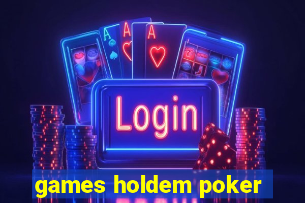 games holdem poker