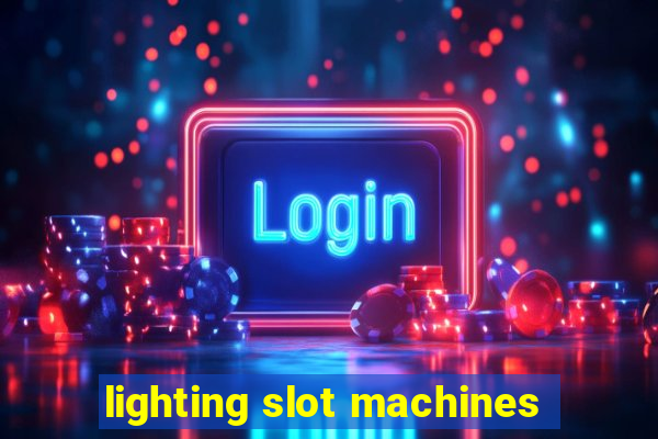 lighting slot machines