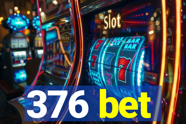 376 bet