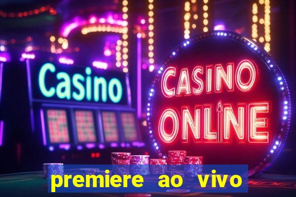 premiere ao vivo hoje gratis