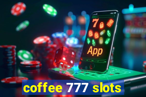 coffee 777 slots