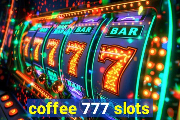 coffee 777 slots