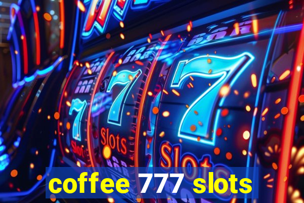 coffee 777 slots