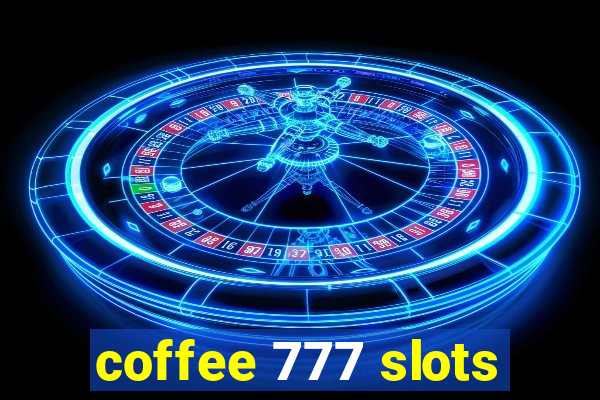 coffee 777 slots