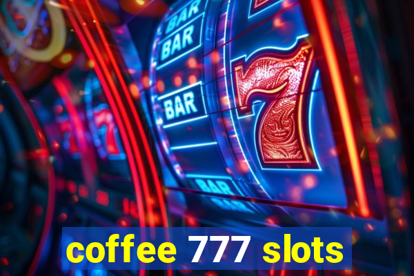 coffee 777 slots