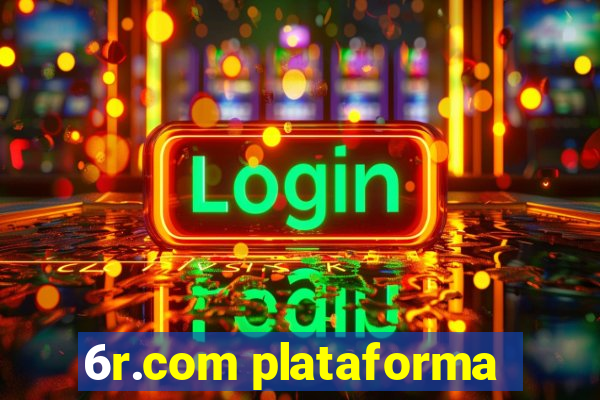 6r.com plataforma