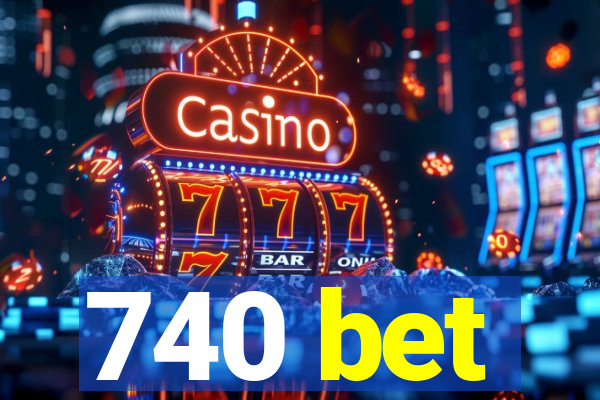 740 bet