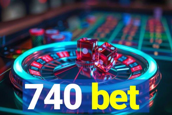 740 bet