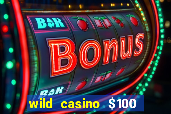 wild casino $100 free spins