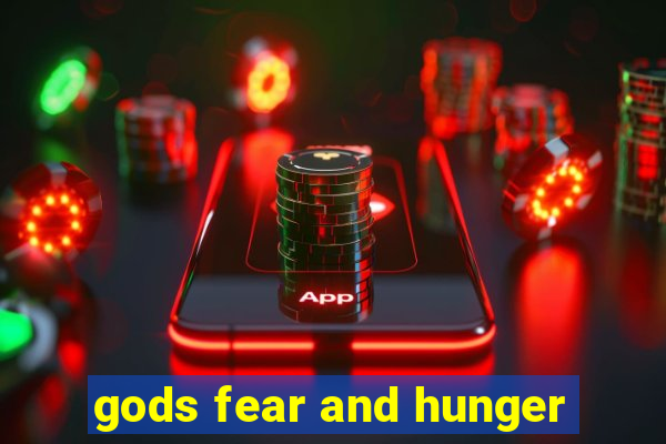 gods fear and hunger