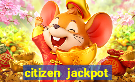 citizen jackpot slots machine