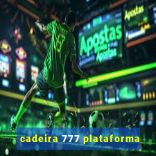 cadeira 777 plataforma