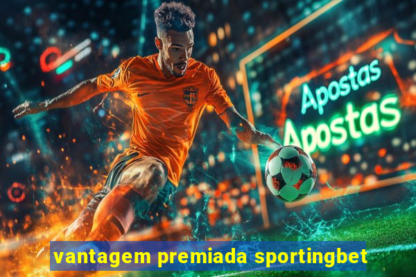 vantagem premiada sportingbet