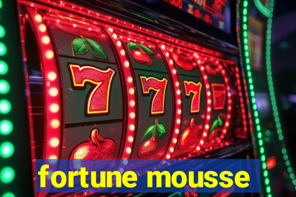 fortune mousse