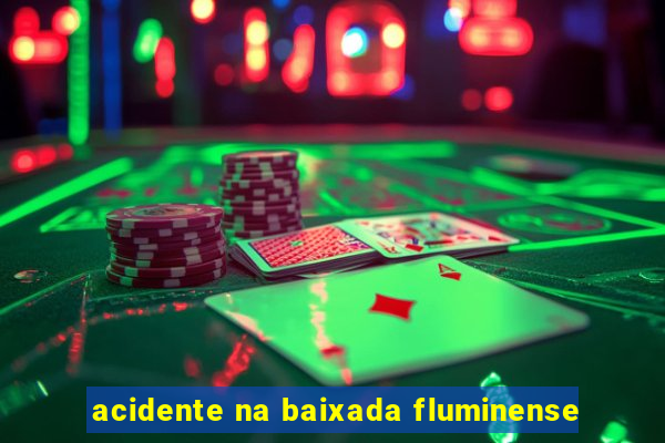 acidente na baixada fluminense