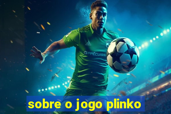 sobre o jogo plinko