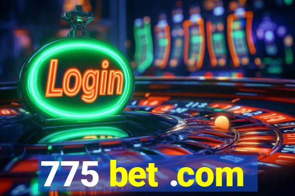 775 bet .com