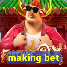 making bet