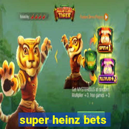 super heinz bets