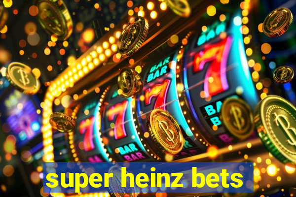 super heinz bets