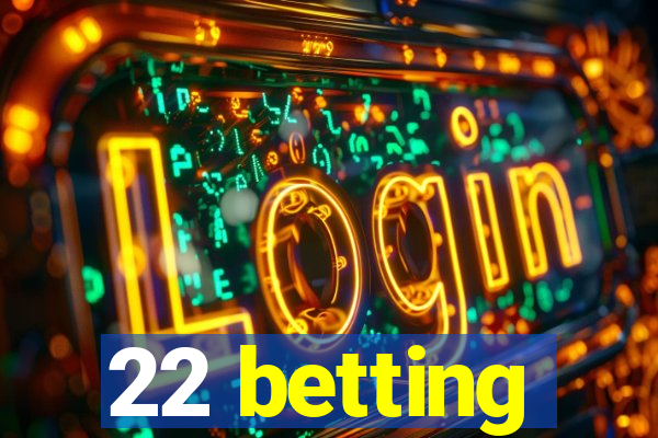 22 betting