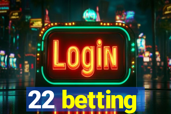 22 betting