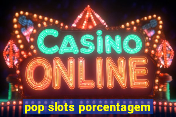 pop slots porcentagem