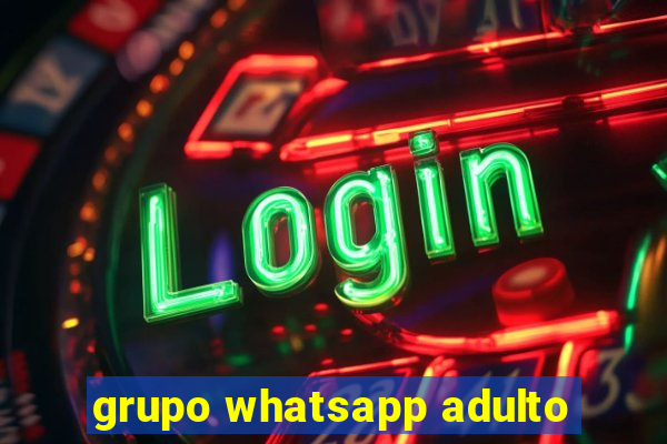 grupo whatsapp adulto