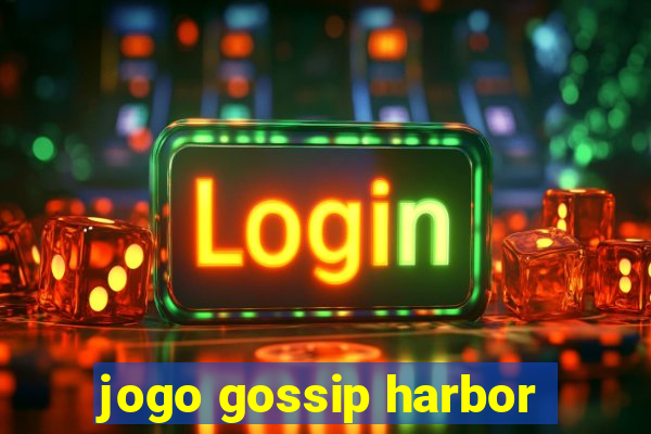 jogo gossip harbor