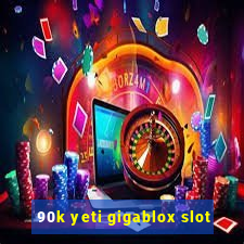 90k yeti gigablox slot