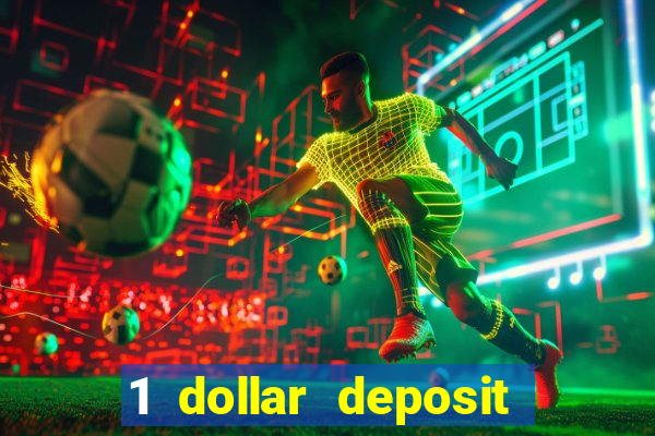 1 dollar deposit casino 1st deposit