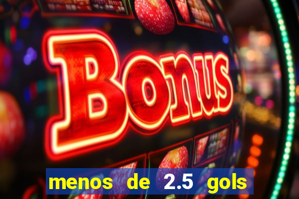 menos de 2.5 gols o que significa