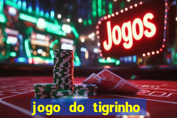 jogo do tigrinho teste gratis