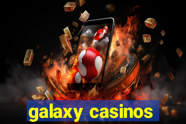 galaxy casinos