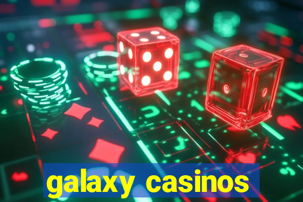 galaxy casinos