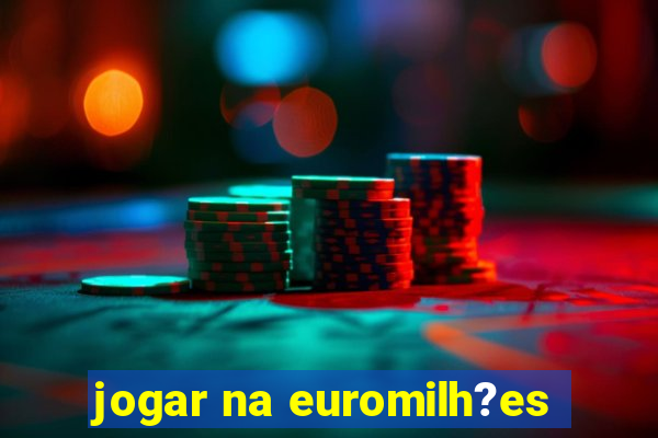 jogar na euromilh?es