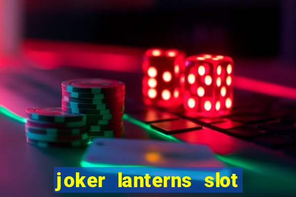 joker lanterns slot free play