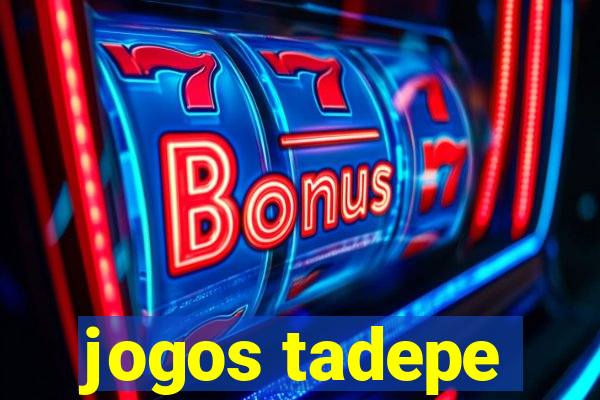 jogos tadepe