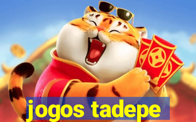 jogos tadepe