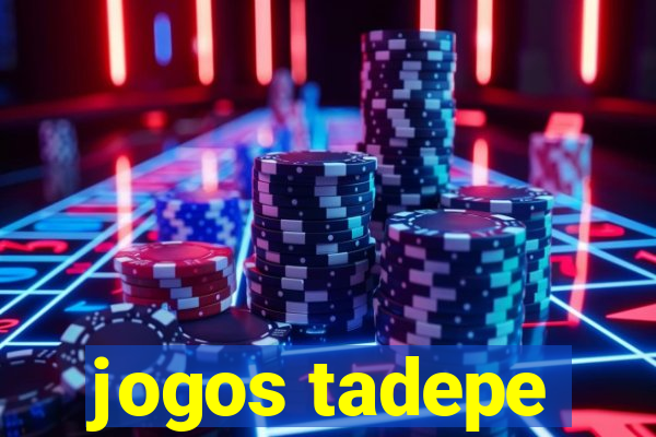 jogos tadepe