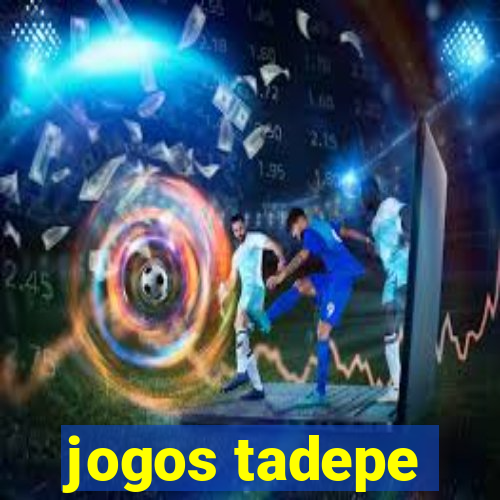 jogos tadepe