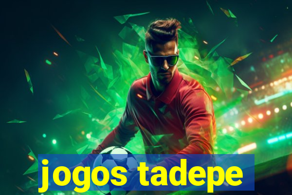 jogos tadepe