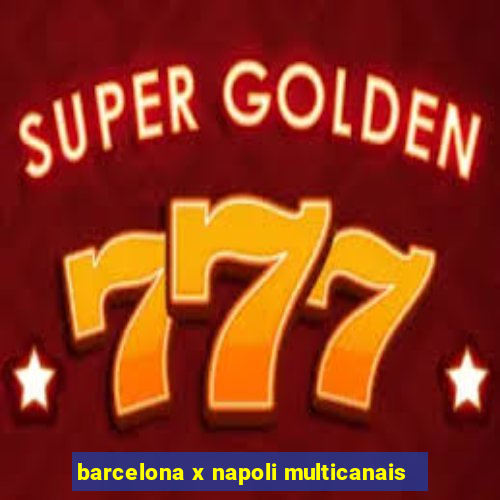 barcelona x napoli multicanais