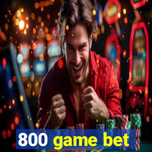 800 game bet