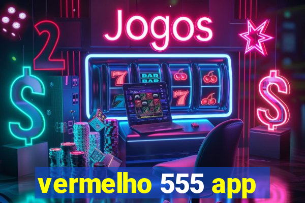 vermelho 555 app